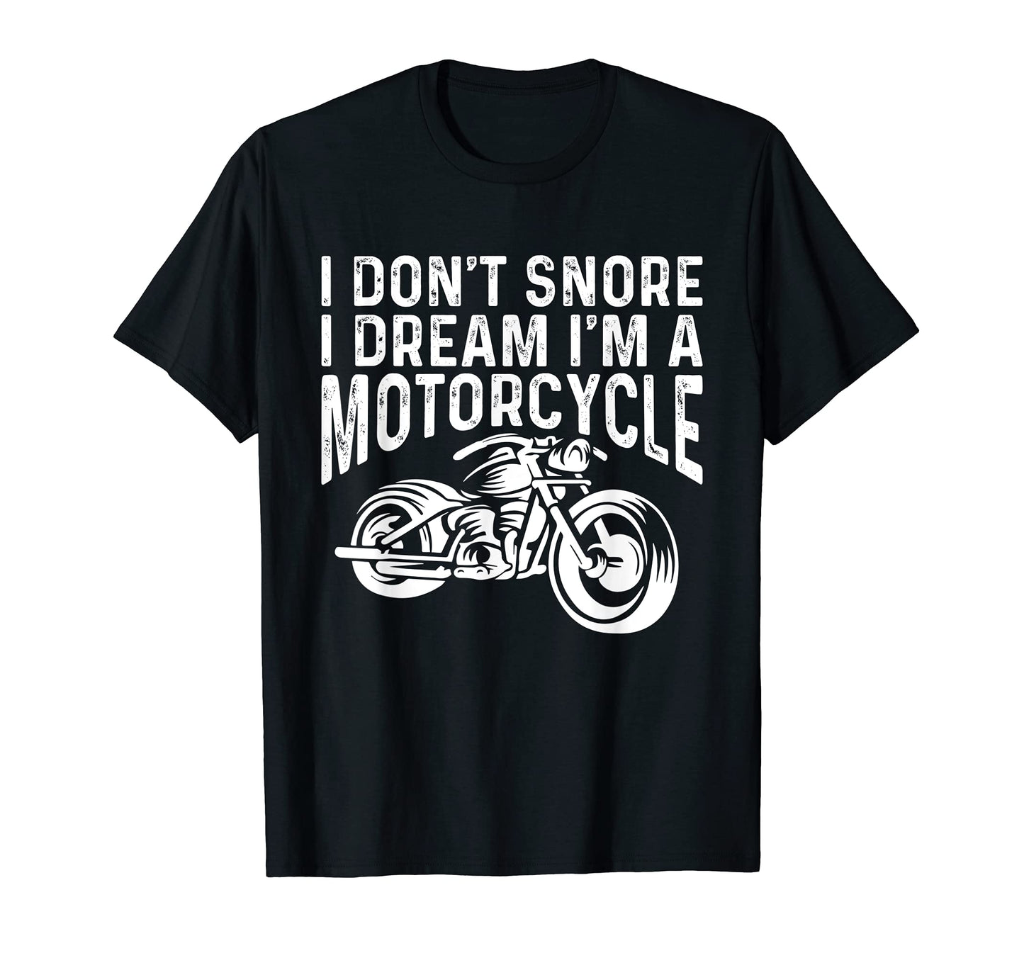 I Dont Snore Dream Im Motorcycle T-Shirt - Aesthetic Graphic Men Women - T-Shirt, Sweatshirt, Hoodie