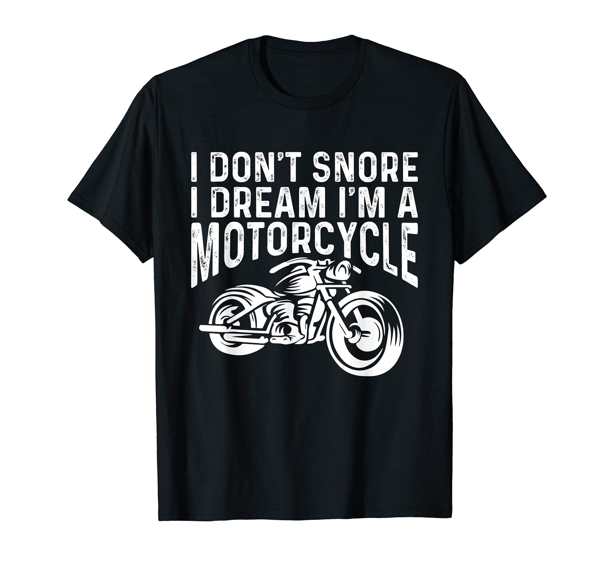 I Dont Snore Dream Im Motorcycle T-Shirt - Aesthetic Graphic Men Women - T-Shirt, Sweatshirt, Hoodie