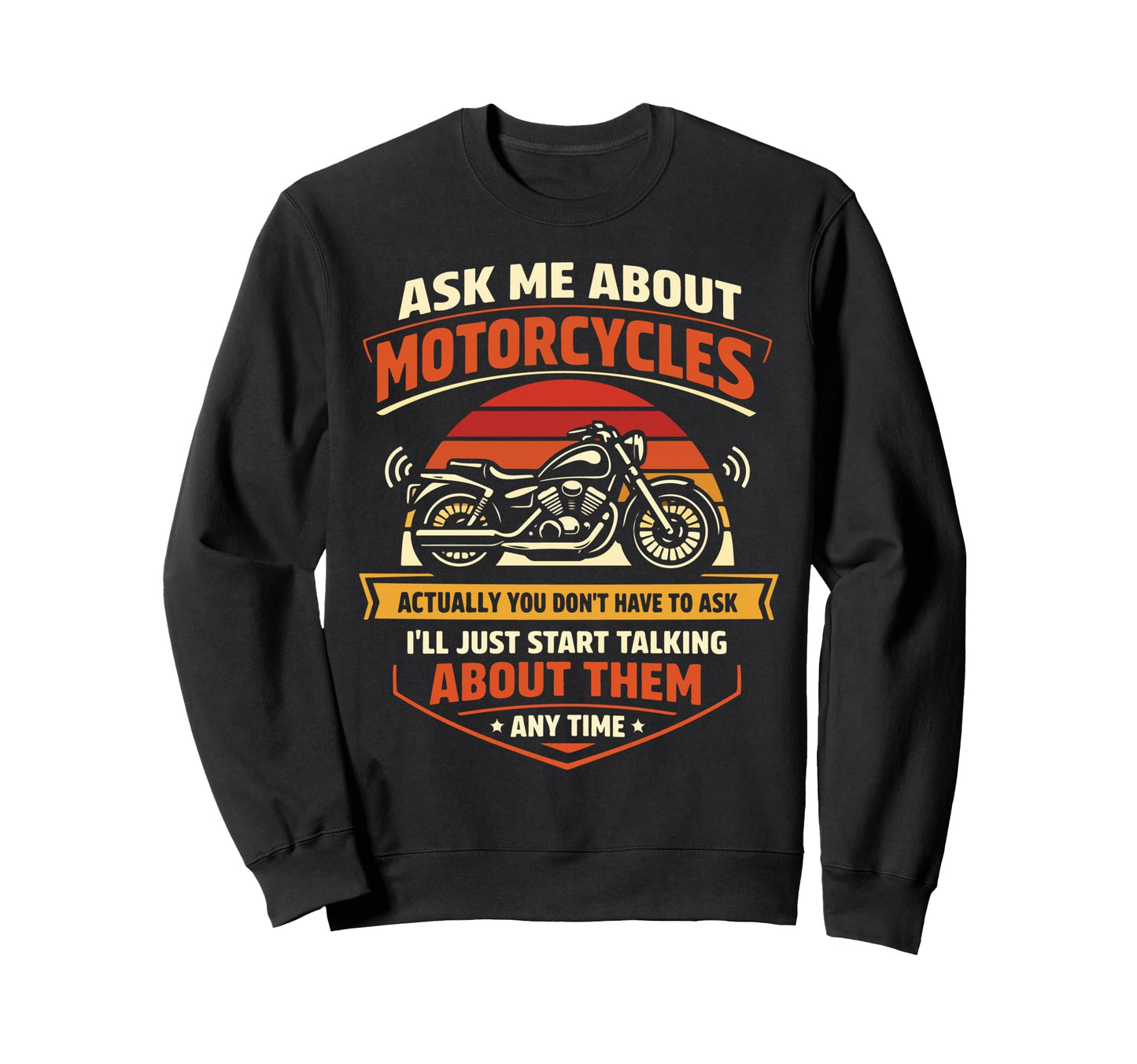 Motorcycle Biker Ask Me About Sweatshirt - Trendy Graphic for Adults - T-Shirt, Sweatshirt, Hoodie