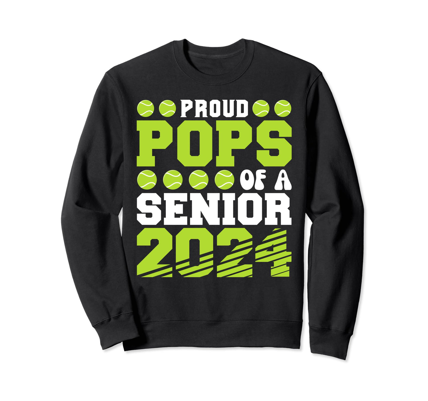 Proud Pops Tennis Senior 2024 Sweatshirt - Unique Graphic for Adults - T-Shirt, Sweatshirt, Hoodie