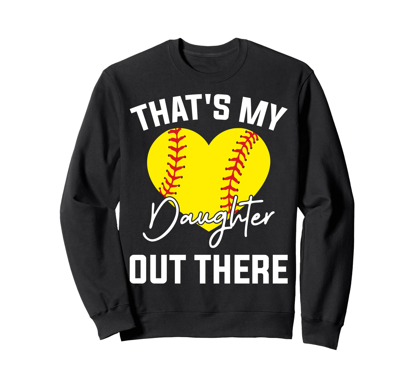 Thats My Daughter Out There Sweatshirt - Casual Everyday Wear for Adults - T-Shirt, Sweatshirt, Hoodie