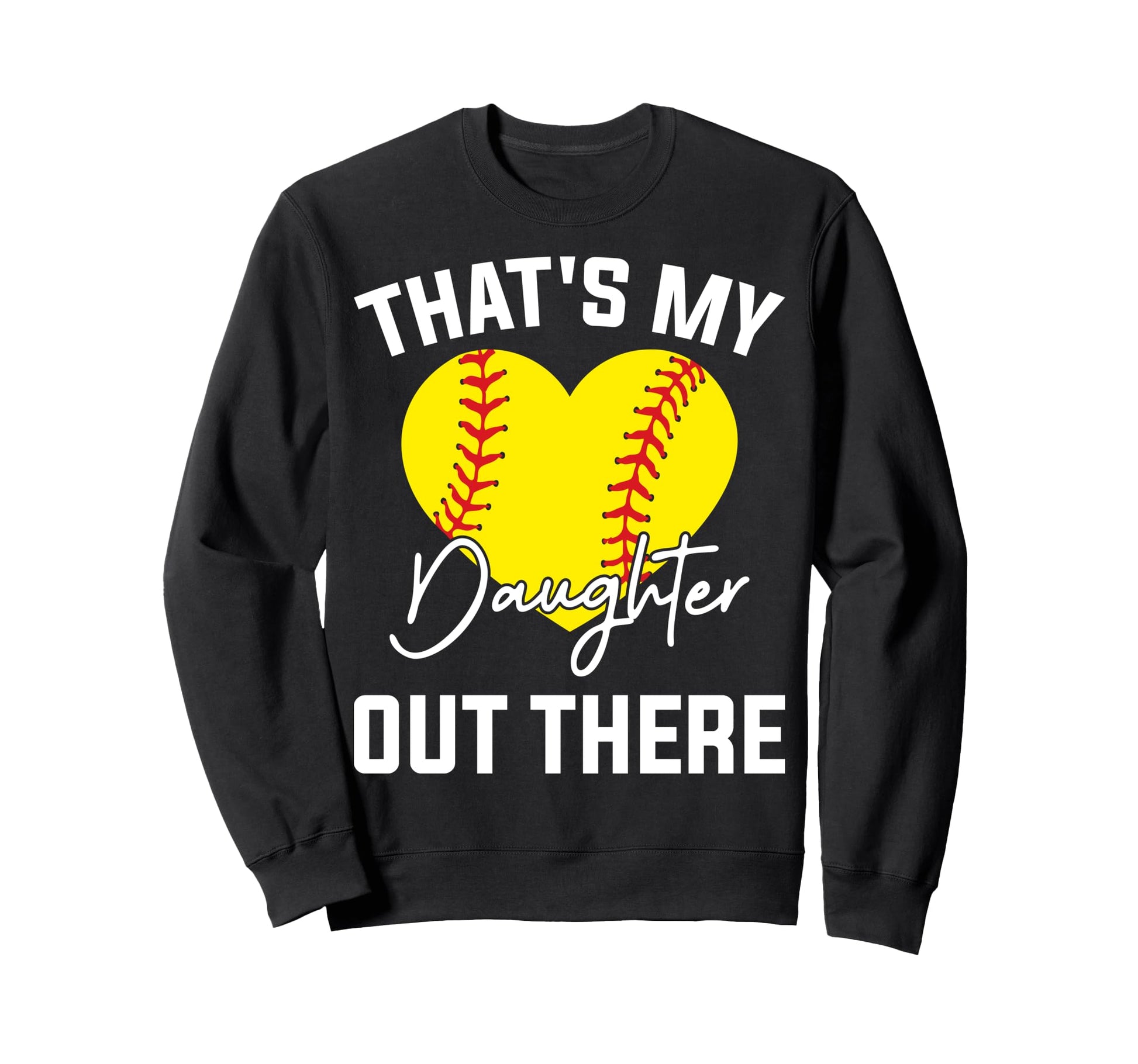 Thats My Daughter Out There Sweatshirt - Casual Everyday Wear for Adults - T-Shirt, Sweatshirt, Hoodie