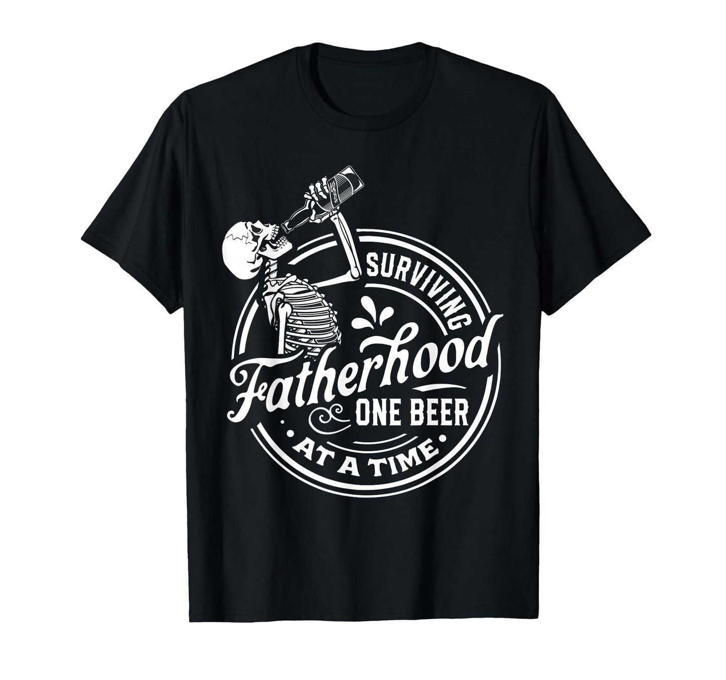 Surviving Fatherhood One Beer Time T-Shirt - Streetwear Style for Adults - T-Shirt, Sweatshirt, Hoodie