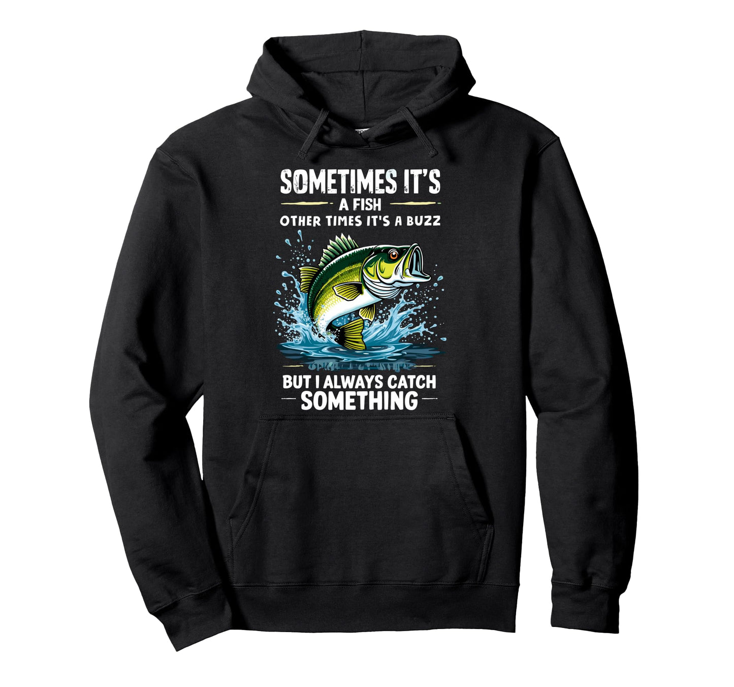 Sometimes Its Fish Other Times Its Hoodie - Casual Everyday Wear Men Women - T-Shirt, Sweatshirt, Hoodie