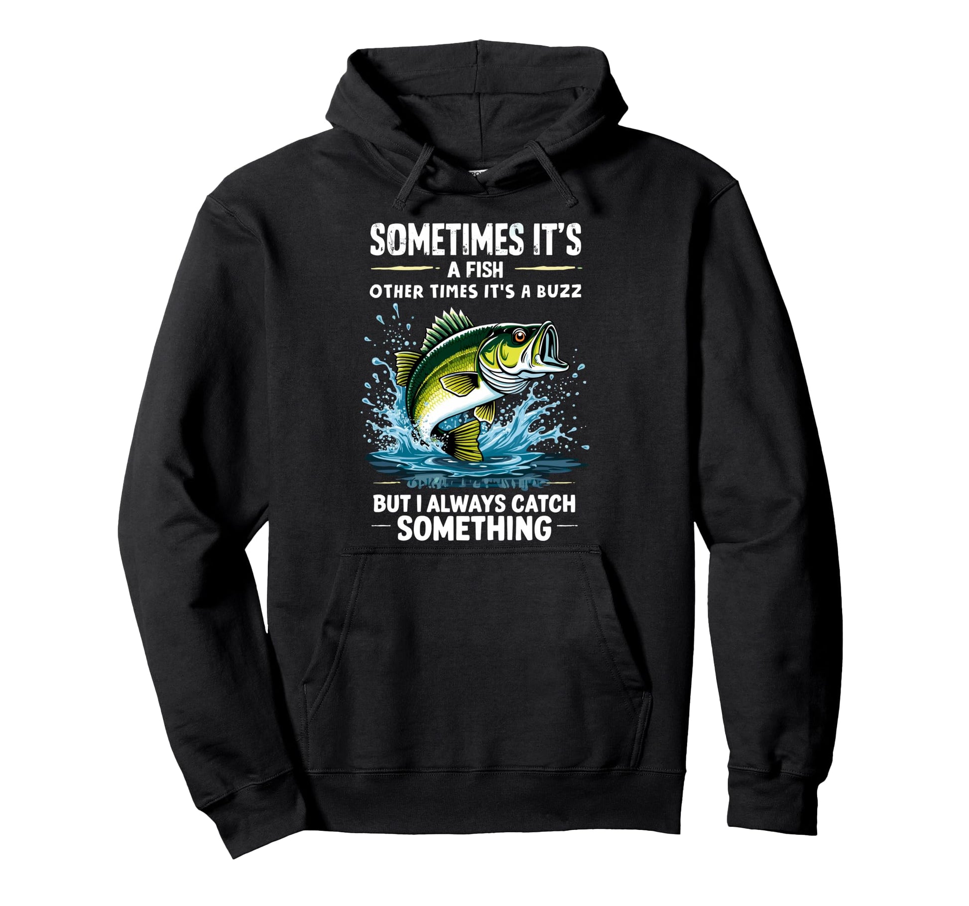 Sometimes Its Fish Other Times Its Hoodie - Casual Everyday Wear Men Women - T-Shirt, Sweatshirt, Hoodie