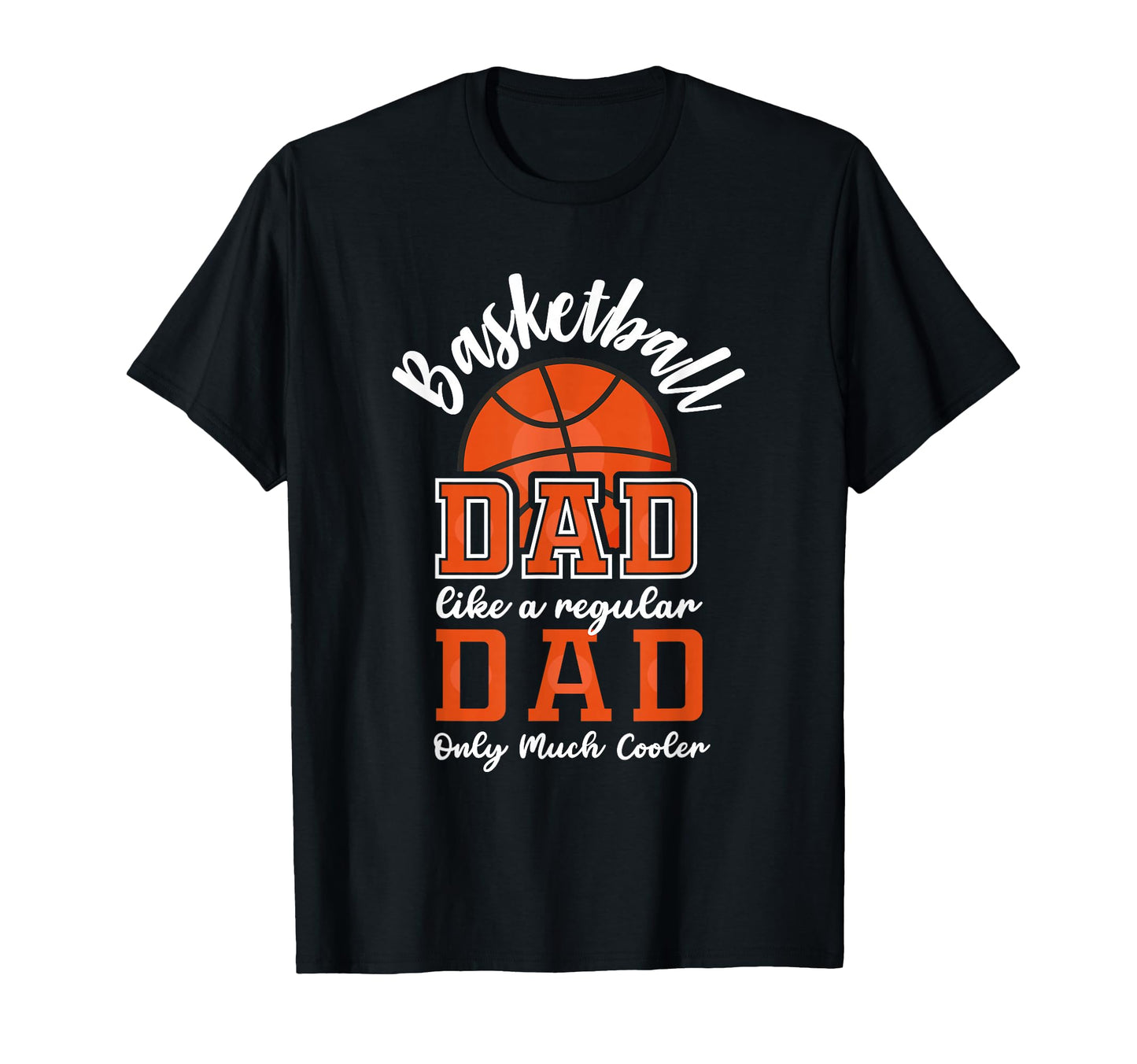 Basketball Dad Like Regular Dad Only T-Shirt - Trendy Graphic for Adults - T-Shirt, Sweatshirt, Hoodie