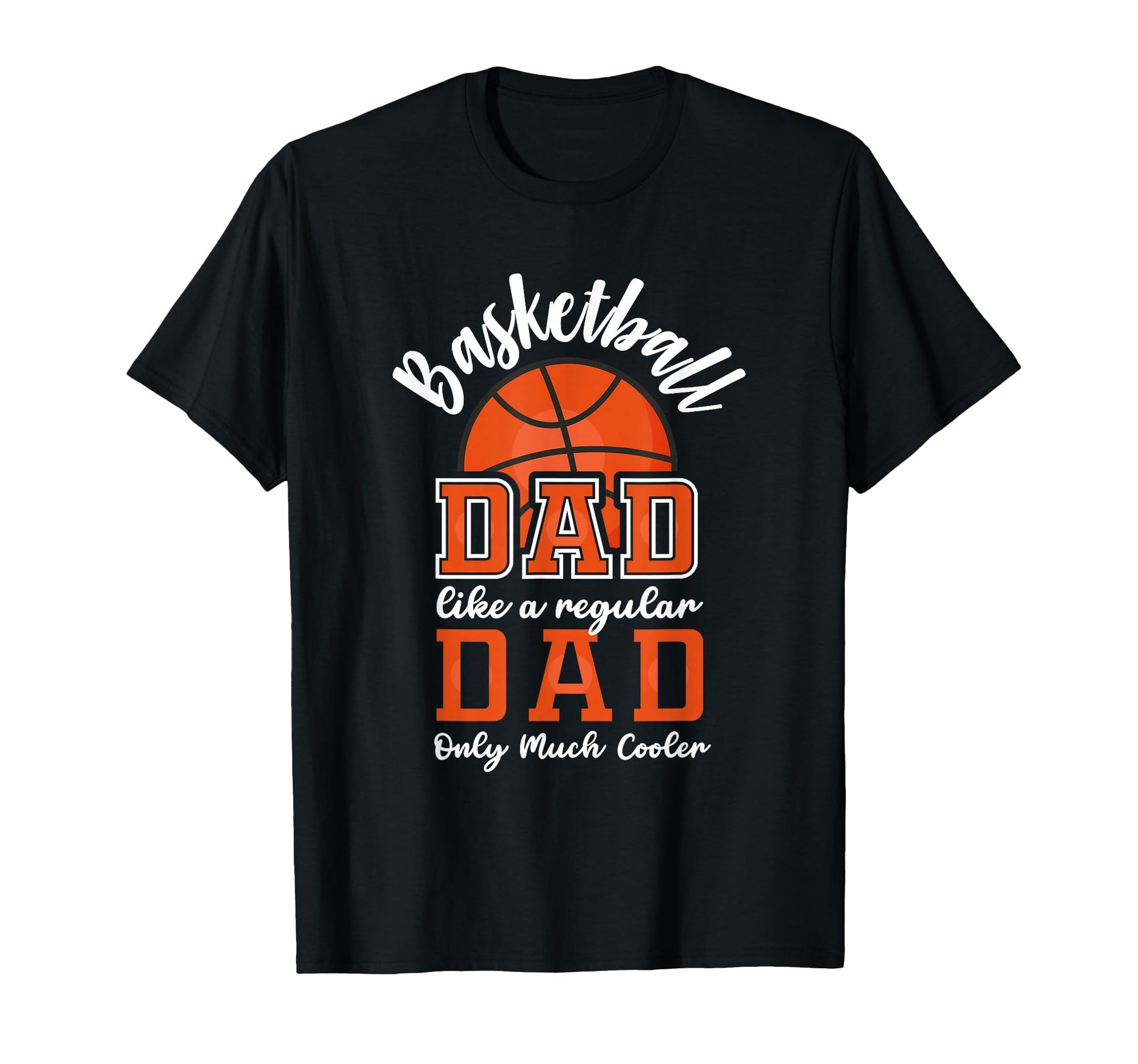 Basketball Dad Like Regular Dad Only T-Shirt - Trendy Graphic for Adults - T-Shirt, Sweatshirt, Hoodie