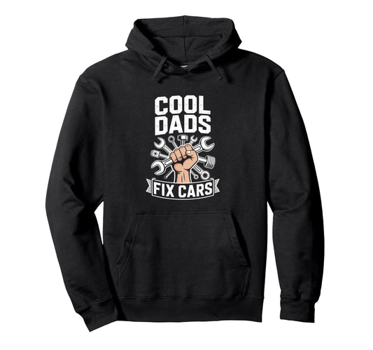 Car Mechanic Dads Fix Cars Hoodie - Fun Novelty Design Men Women - T-Shirt, Sweatshirt, Hoodie