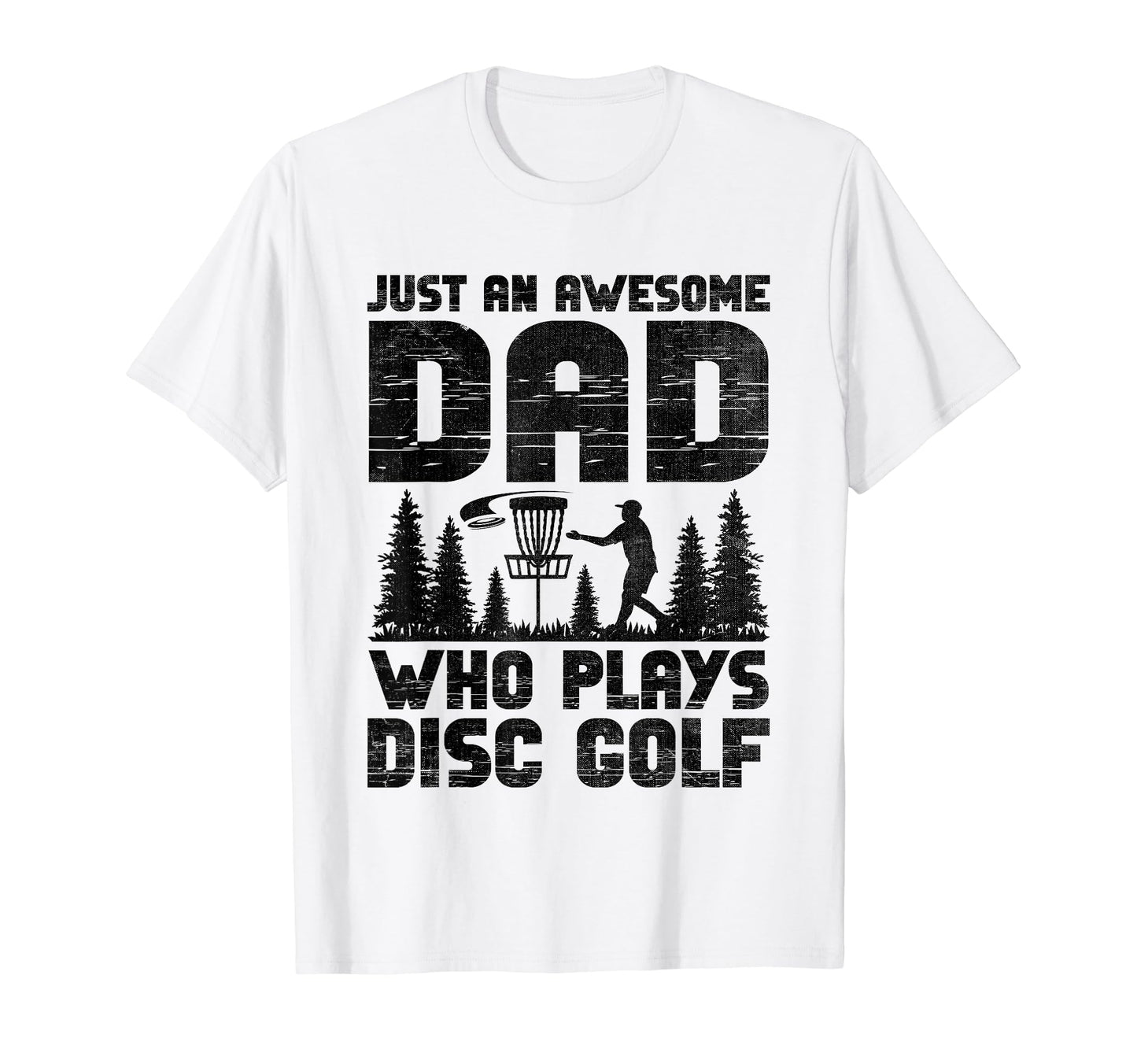 Just Awesome Dad Who Plays Disc Golf T-Shirt - Trendy Graphic for Adults - T-Shirt, Sweatshirt, Hoodie