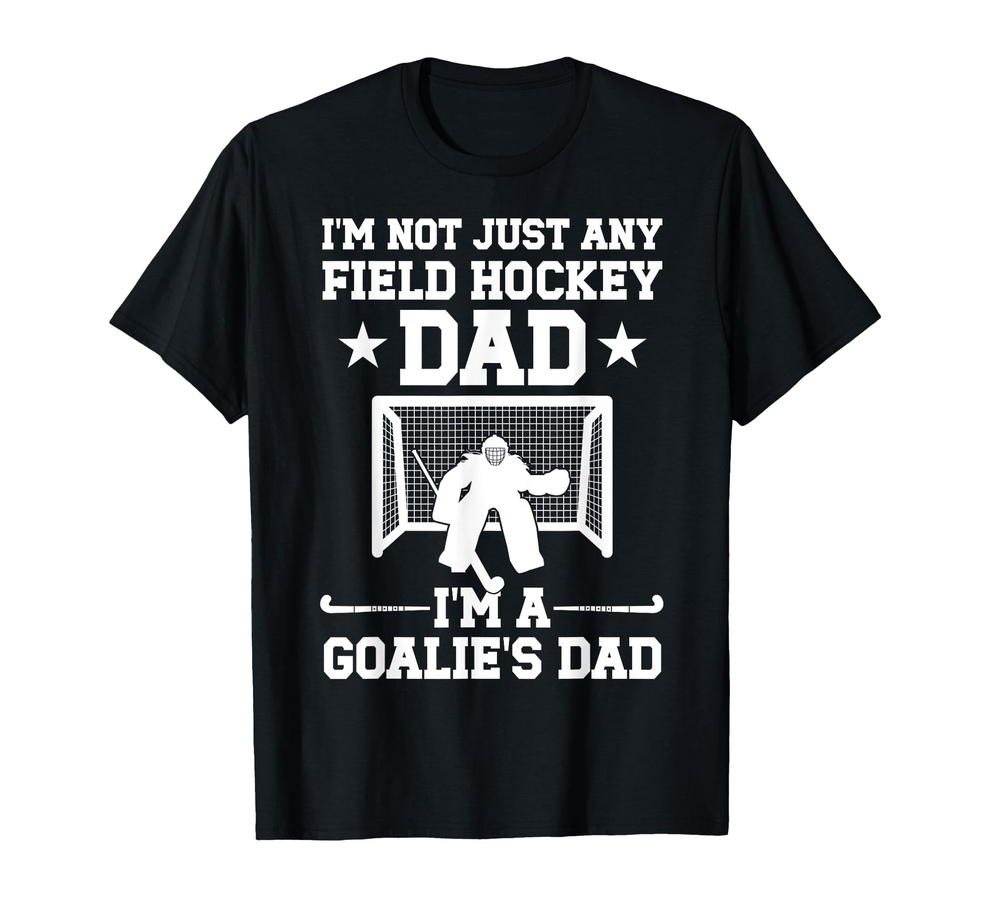 Im Field Hockey Goalie Dad Field T-Shirt - Custom Art Print for Adults - T-Shirt, Sweatshirt, Hoodie