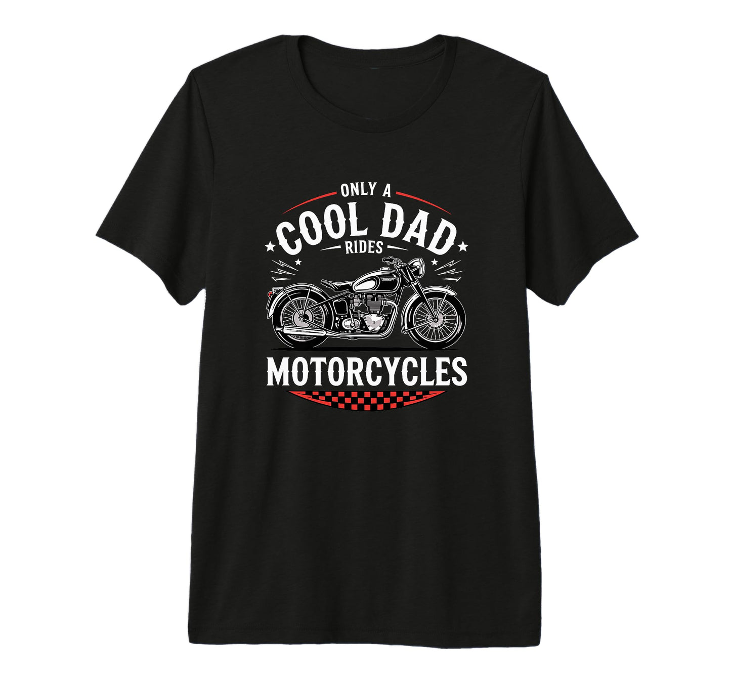 Only Dad Rides Motorcycles Bike T-Shirt - Novelty Apparel Men Women - T-Shirt, Sweatshirt, Hoodie