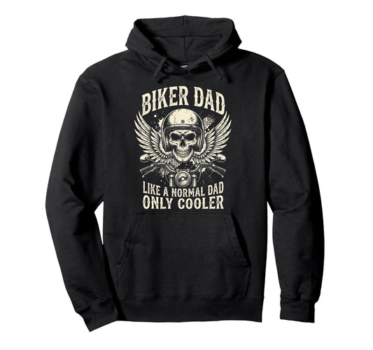 Biker Dad Like Normal Dad Only Cooler Hoodie - Novelty Apparel Unisex - T-Shirt, Sweatshirt, Hoodie