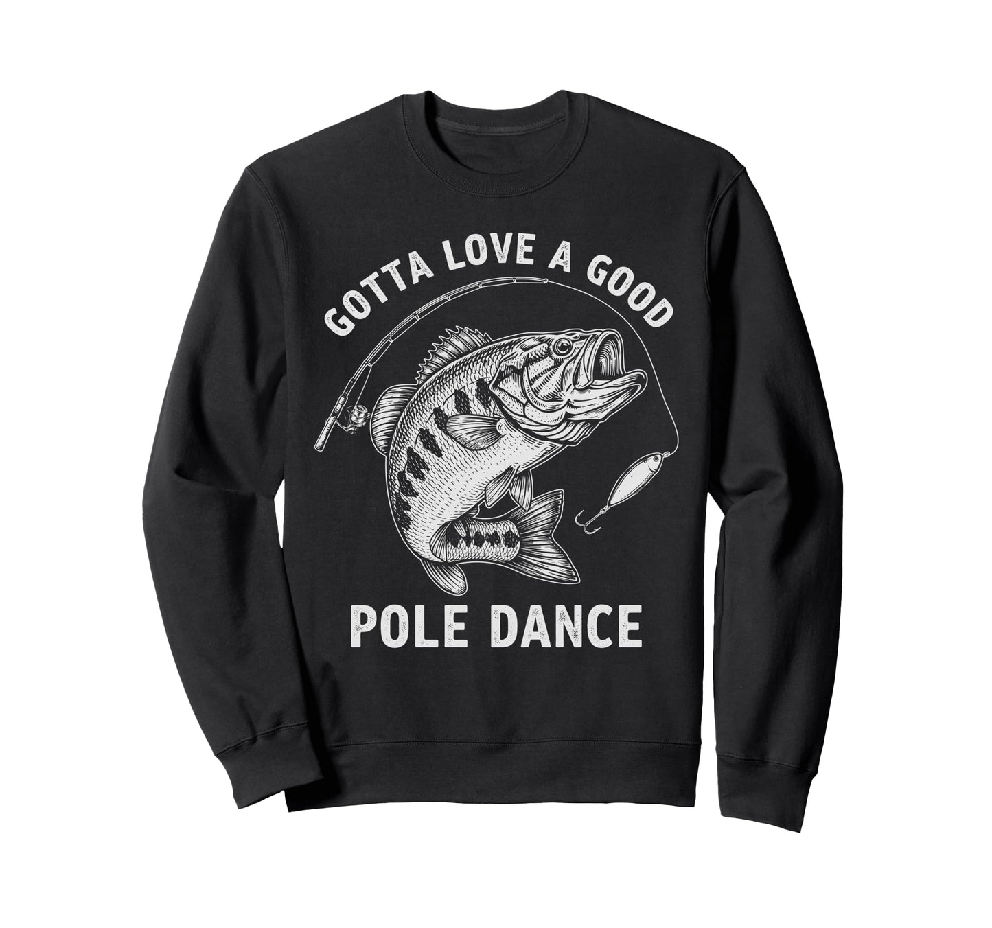 Gotta Love Good Pole Dance Sweatshirt - Novelty Apparel Men Women - T-Shirt, Sweatshirt, Hoodie