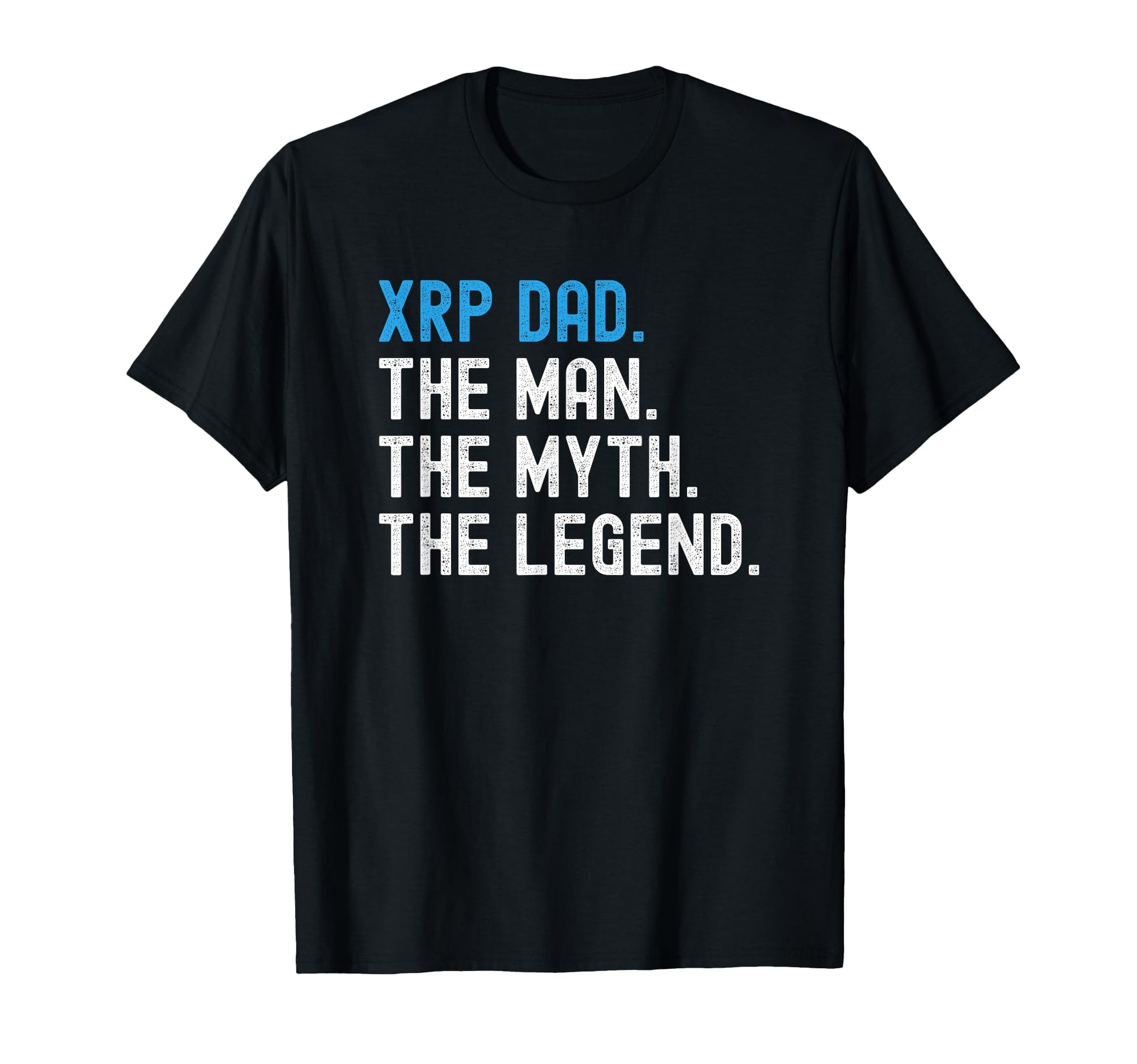 Xrp Dad Myth Legend Crypto T-Shirt - Unique Graphic Men Women - T-Shirt, Sweatshirt, Hoodie