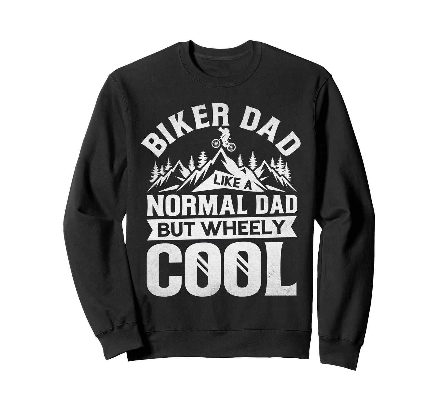 Biker Dad Mountain Bike Wheely Sweatshirt - Custom Art Print for Adults - T-Shirt, Sweatshirt, Hoodie
