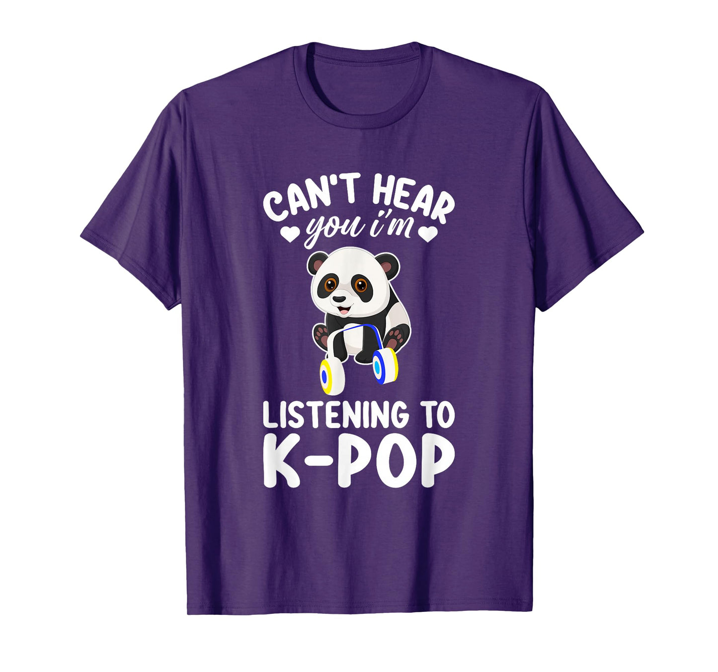 Cant Hear You Im Listening To Kpop K Pop T-Shirt - Novelty Apparel Unisex - T-Shirt, Sweatshirt, Hoodie