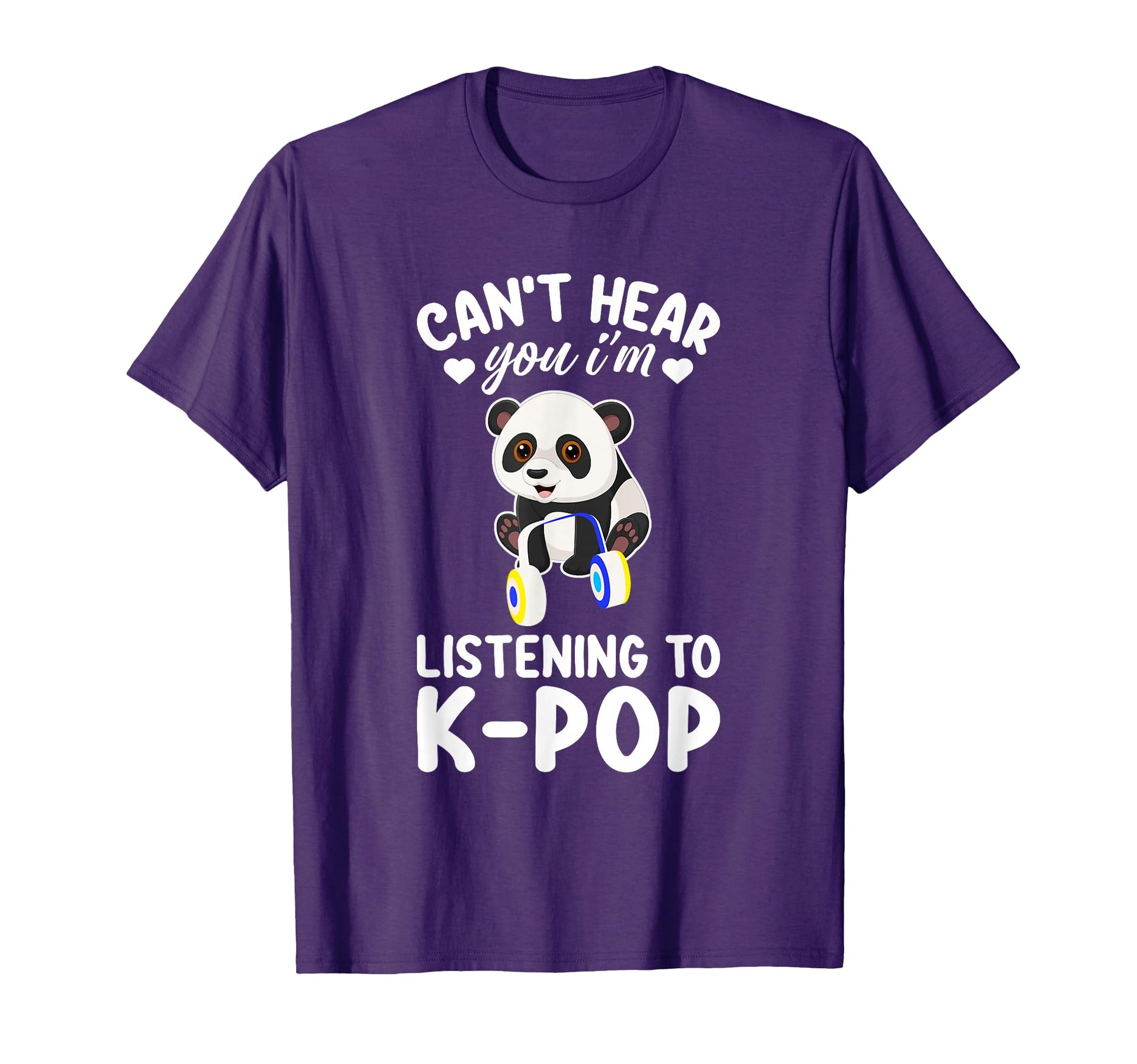 Cant Hear You Im Listening To Kpop K Pop T-Shirt - Novelty Apparel Unisex - T-Shirt, Sweatshirt, Hoodie