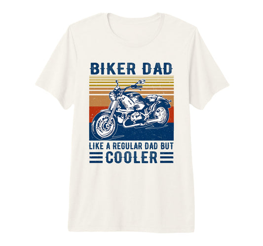 Biker Dad Like Regular Dad But Cooler T-Shirt - Unique Graphic Unisex - T-Shirt, Sweatshirt, Hoodie