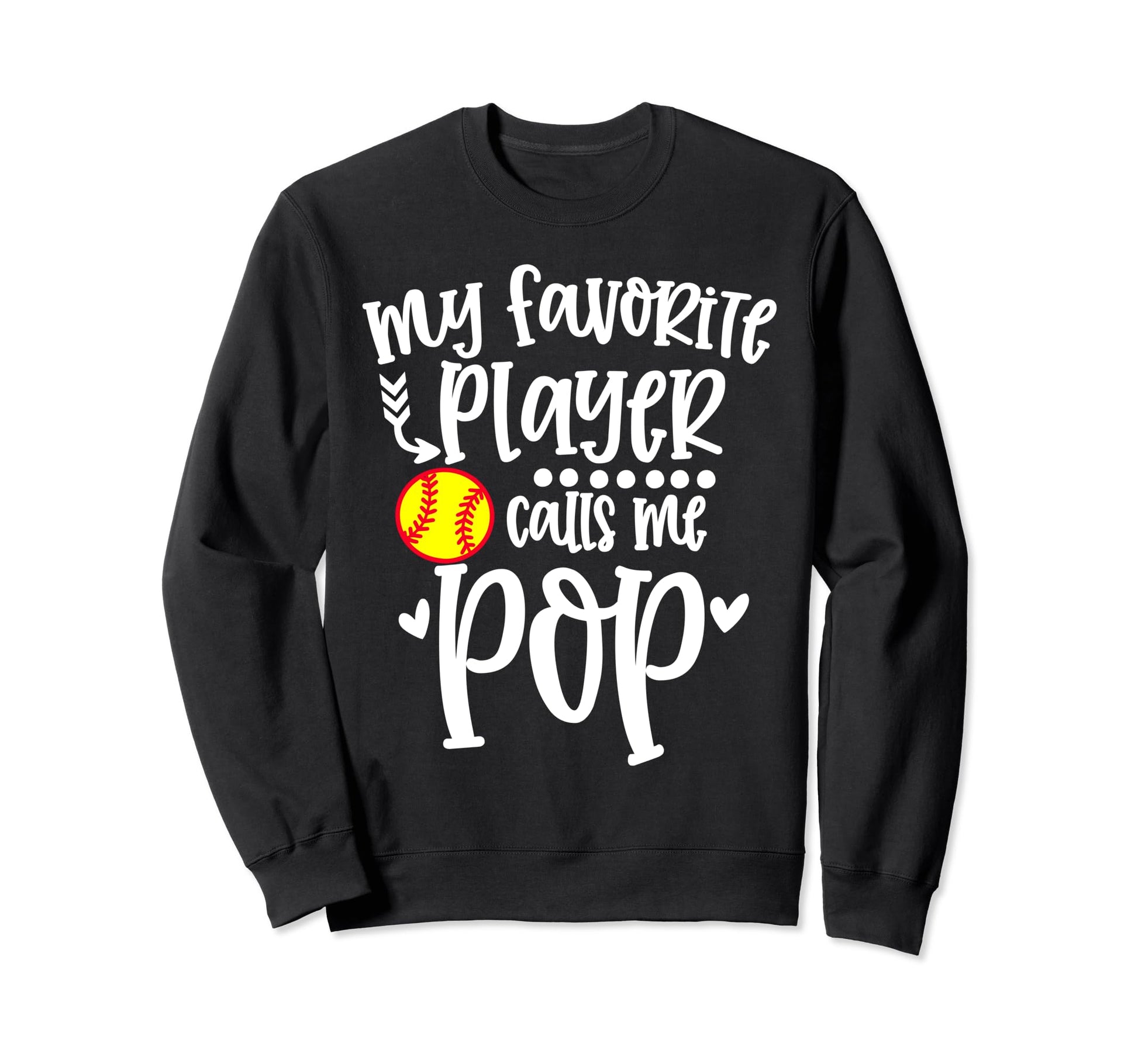 My Favorite Softball Player Calls Me Pop Sweatshirt - Graphic Print Unisex - T-Shirt, Sweatshirt, Hoodie