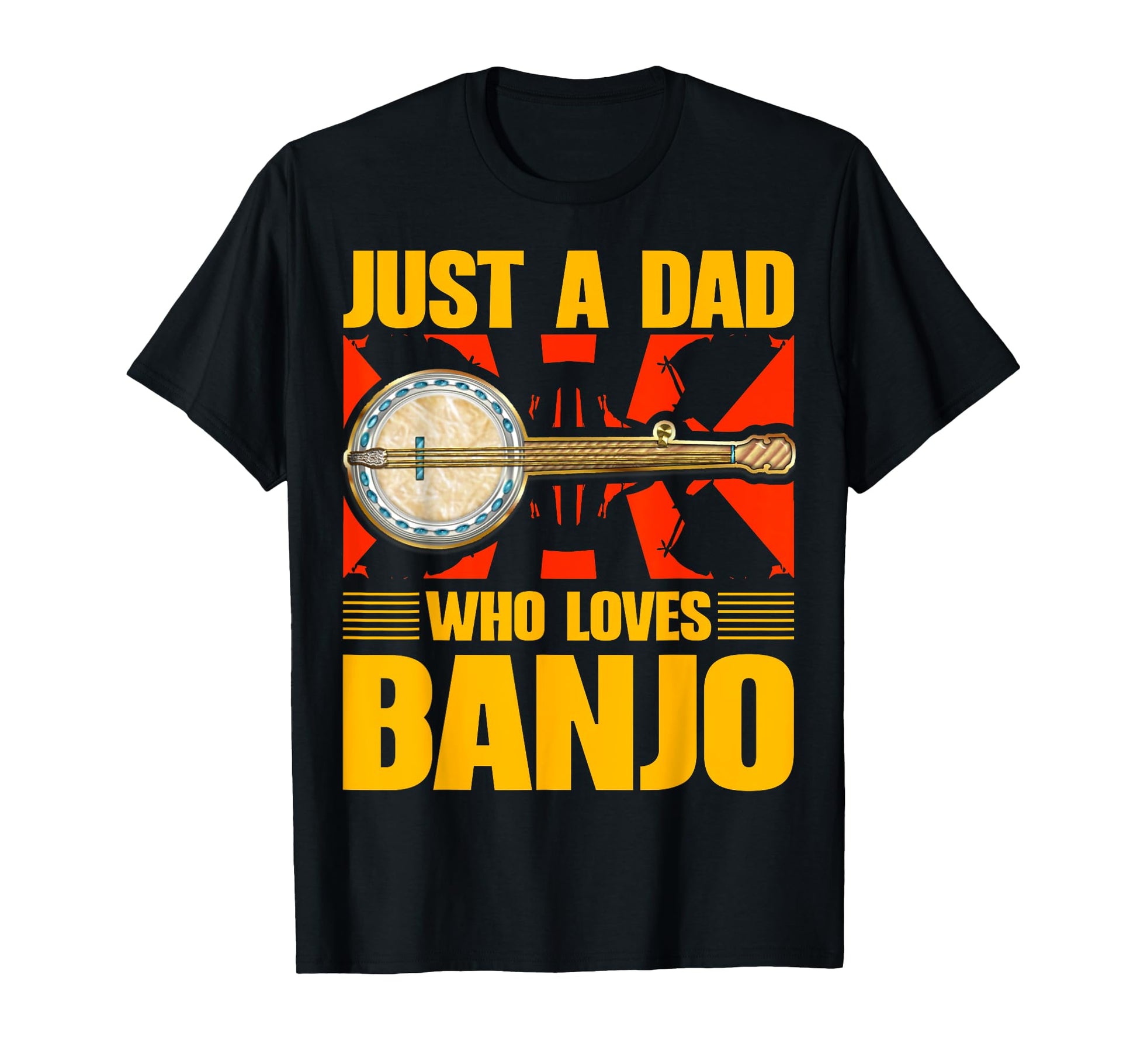 Just Dad Who Loves Banjo Present Music T-Shirt - Graphic Print Unisex - T-Shirt, Sweatshirt, Hoodie
