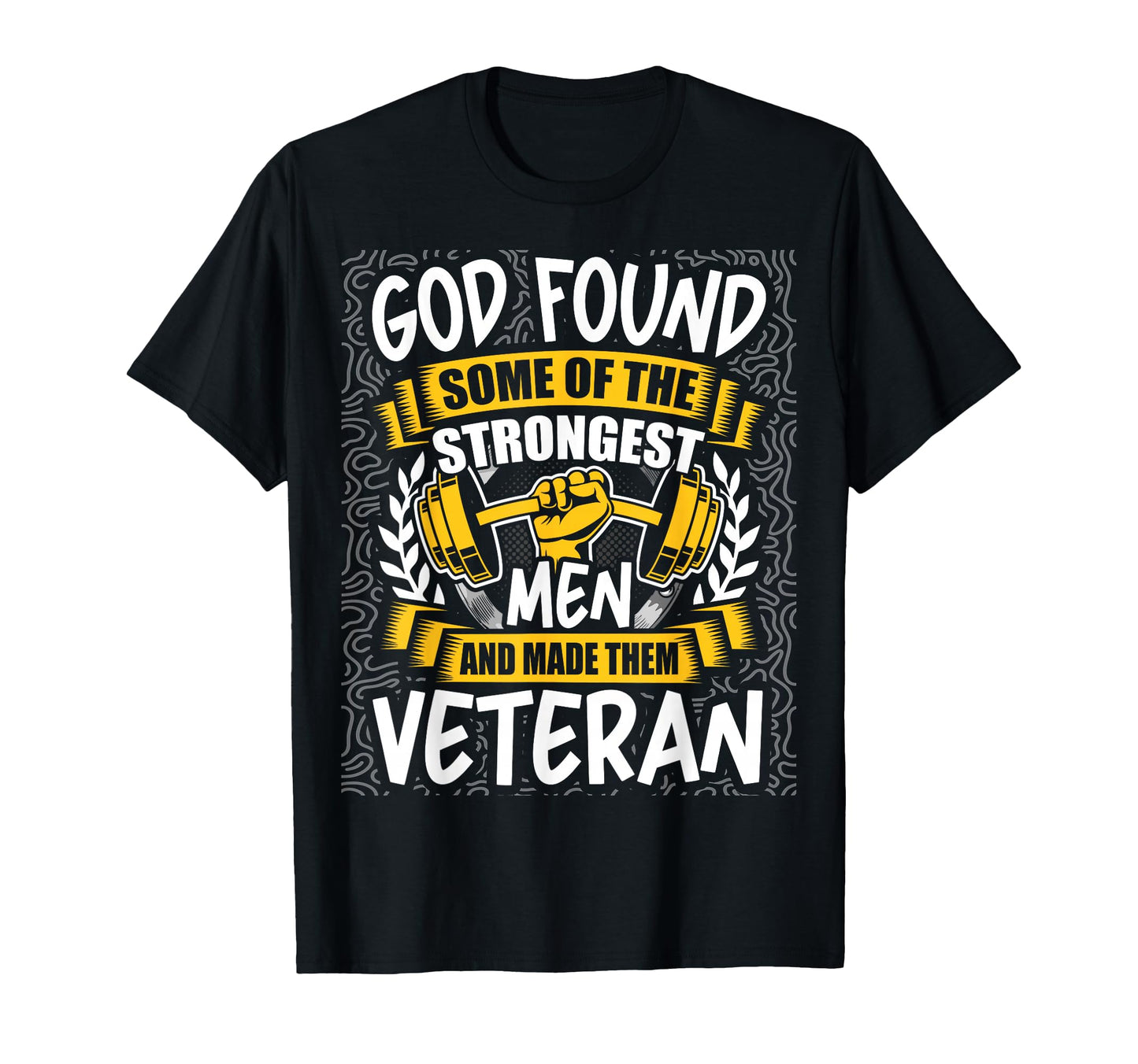 God Found Strongest And Made Them Veteran T-Shirt - Novelty Apparel Unisex - T-Shirt, Sweatshirt, Hoodie