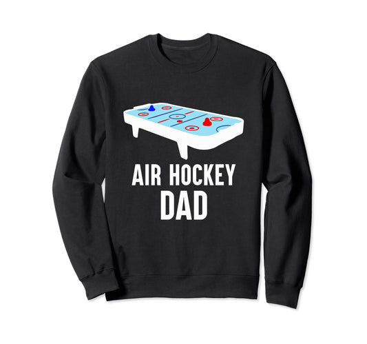 Air Hockey Dad Funny Air Hockey Sweatshirt - Fun Novelty Design for Adults - T-Shirt, Sweatshirt, Hoodie