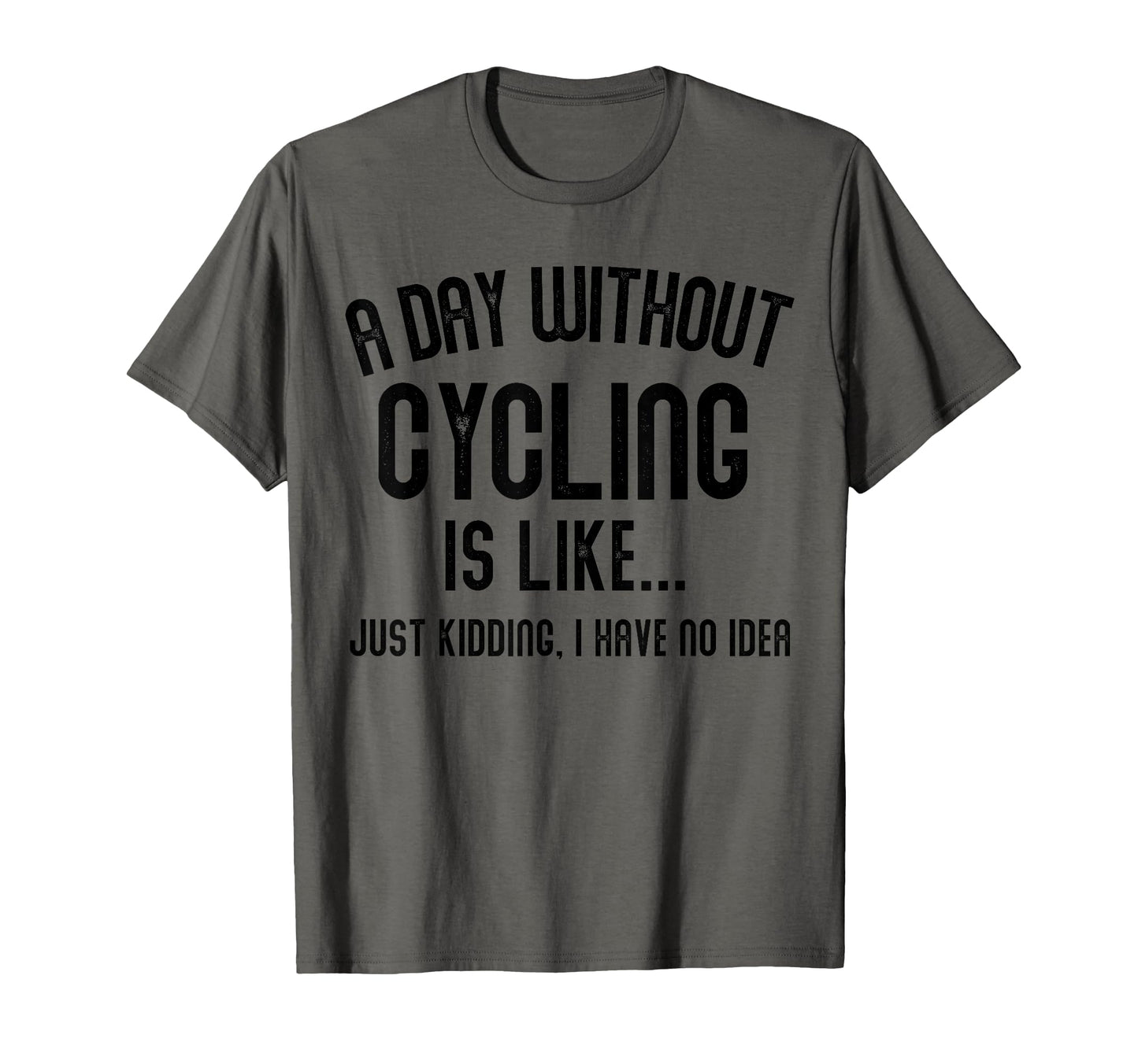 Day Without Cycling Is Like Cycling T-Shirt - Minimalist Print for Adults - T-Shirt, Sweatshirt, Hoodie