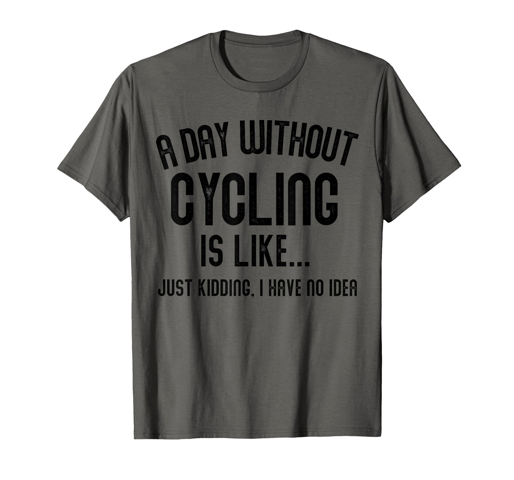 Day Without Cycling Is Like Cycling T-Shirt - Minimalist Print for Adults - T-Shirt, Sweatshirt, Hoodie