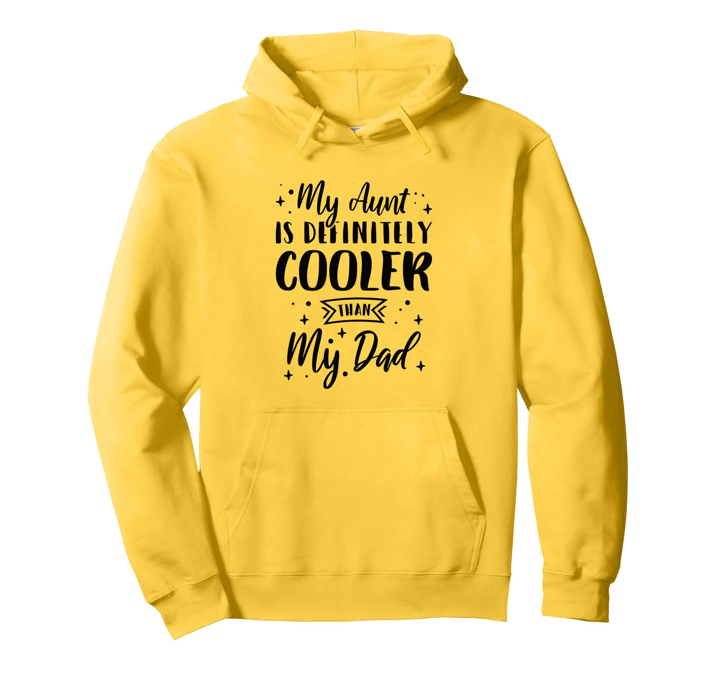 My Aunt Is Definitely Cooler Than My Dad Hoodie - Unique Graphic Unisex - T-Shirt, Sweatshirt, Hoodie