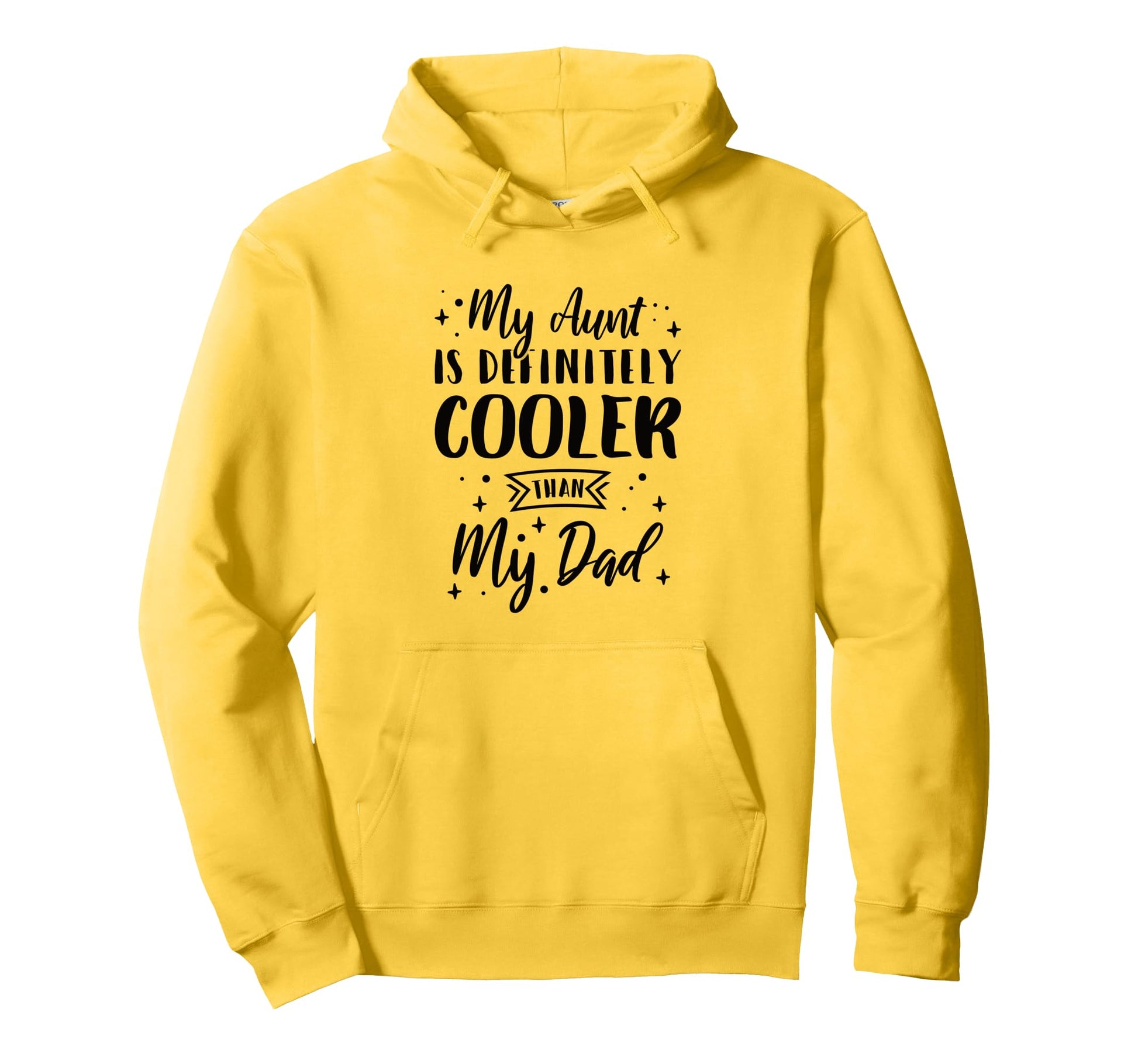 My Aunt Is Definitely Cooler Than My Dad Hoodie - Unique Graphic Unisex - T-Shirt, Sweatshirt, Hoodie