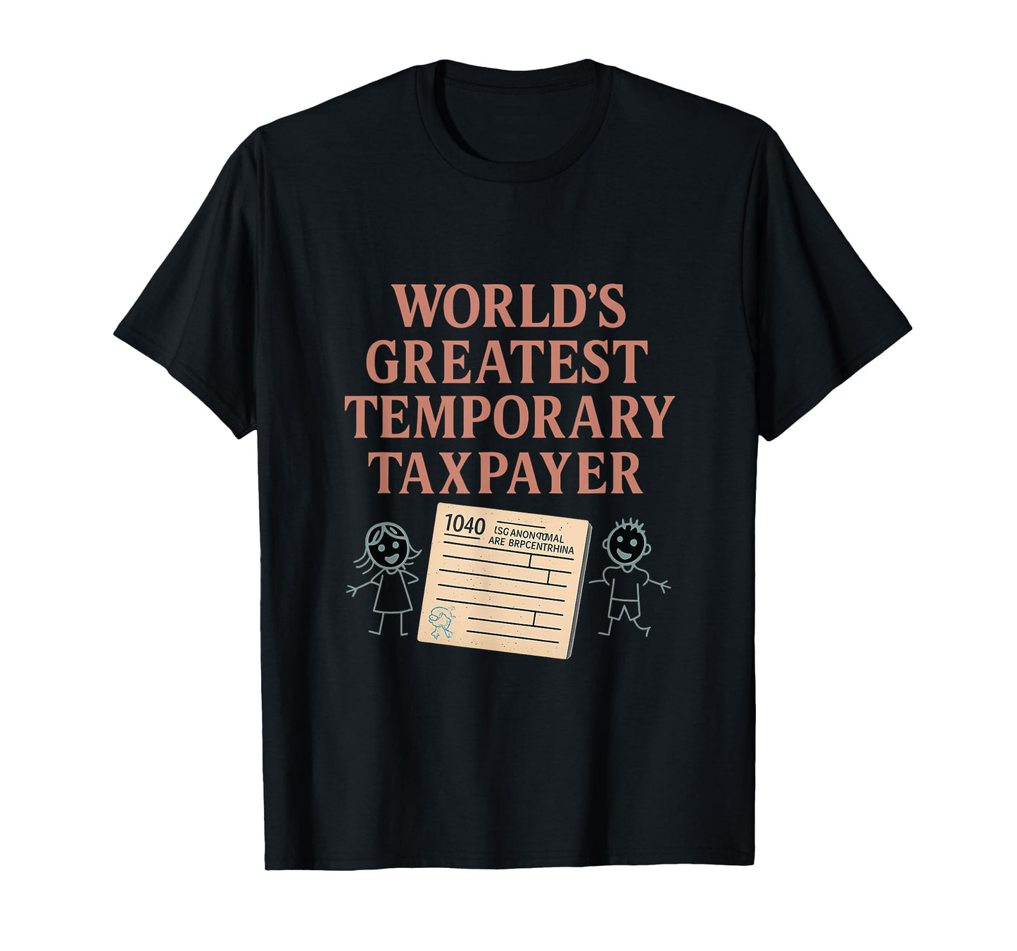 Worlds Greatest Temporary Taxpayer Dad T-Shirt - Novelty Apparel Unisex - T-Shirt, Sweatshirt, Hoodie