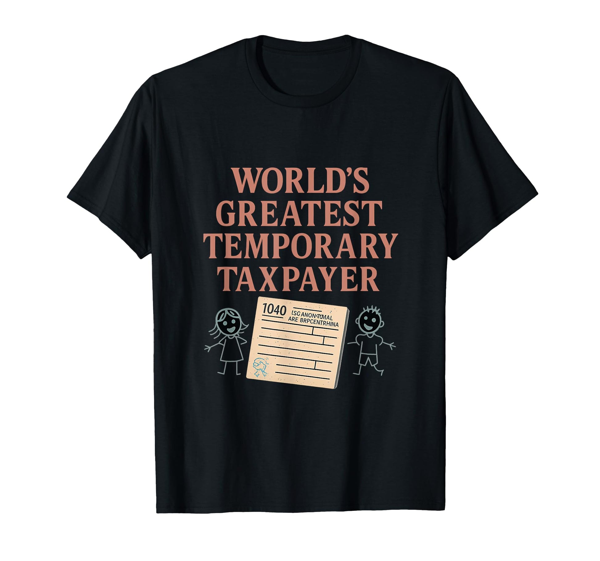 Worlds Greatest Temporary Taxpayer Dad T-Shirt - Novelty Apparel Unisex - T-Shirt, Sweatshirt, Hoodie