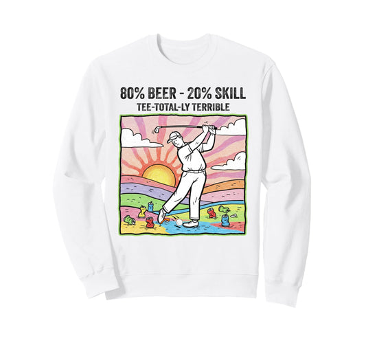 80 Alcohol 20 Skill Golf Ball Sweatshirt - Custom Art Print for Adults - T-Shirt, Sweatshirt, Hoodie