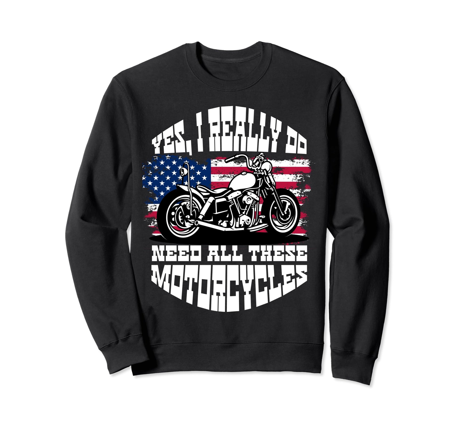 Yes I Really Do Need All These Sweatshirt - Graphic Print for Adults - T-Shirt, Sweatshirt, Hoodie