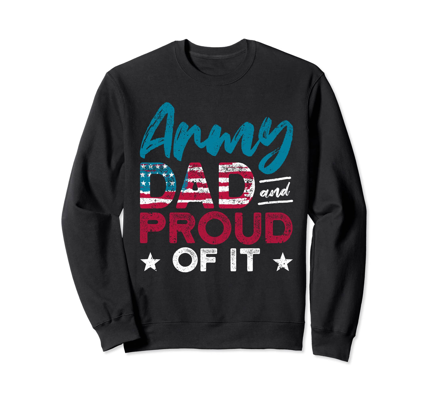 Army Dad And Proud It American Flag Sweatshirt - Trendy Graphic for Adults - T-Shirt, Sweatshirt, Hoodie