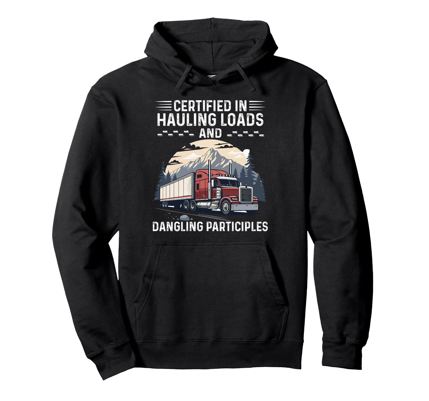 Cdl Trucker Dad Hauling Loads Hoodie - Graphic Print Unisex - T-Shirt, Sweatshirt, Hoodie