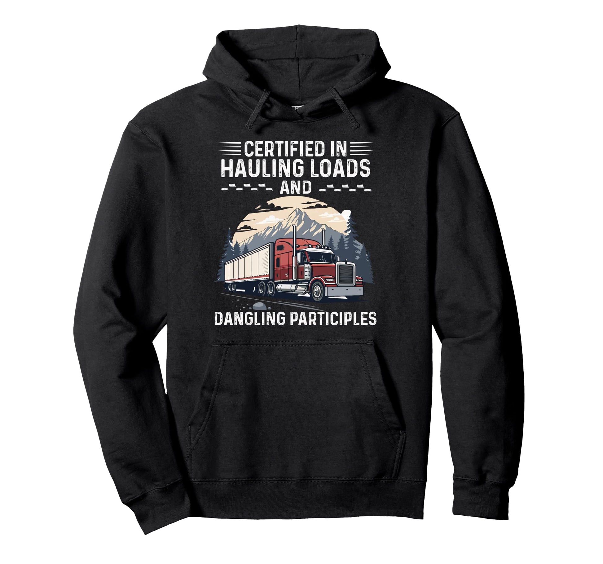 Cdl Trucker Dad Hauling Loads Hoodie - Graphic Print Unisex - T-Shirt, Sweatshirt, Hoodie