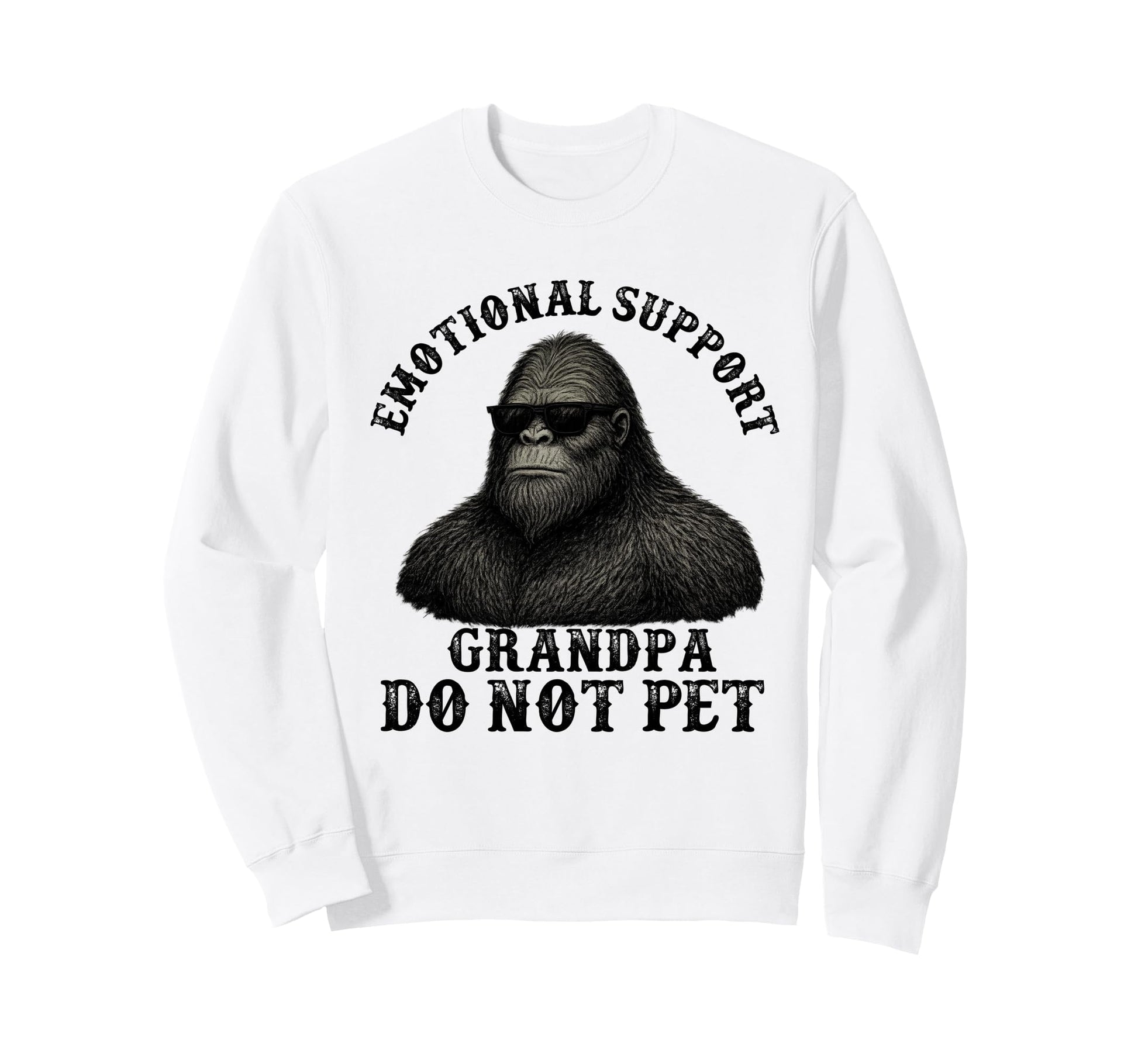 Emotional Support Grandpa Do Sweatshirt - Fun Novelty Design for Adults - T-Shirt, Sweatshirt, Hoodie