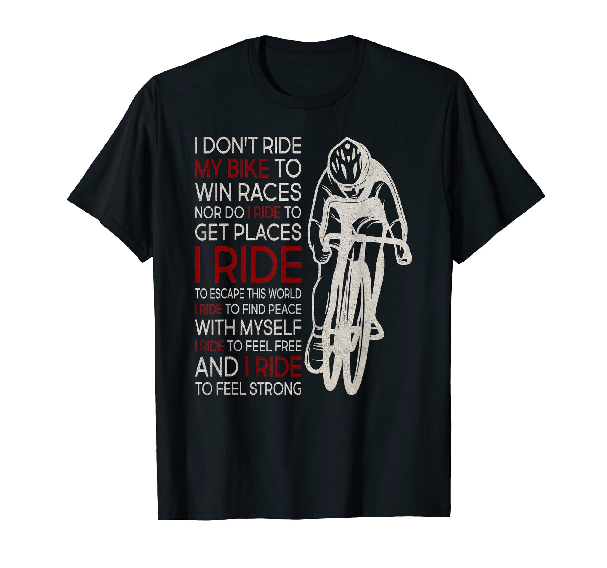 I Dont Ride My Bike To Win Races T-Shirt - Novelty Apparel for Adults - T-Shirt, Sweatshirt, Hoodie