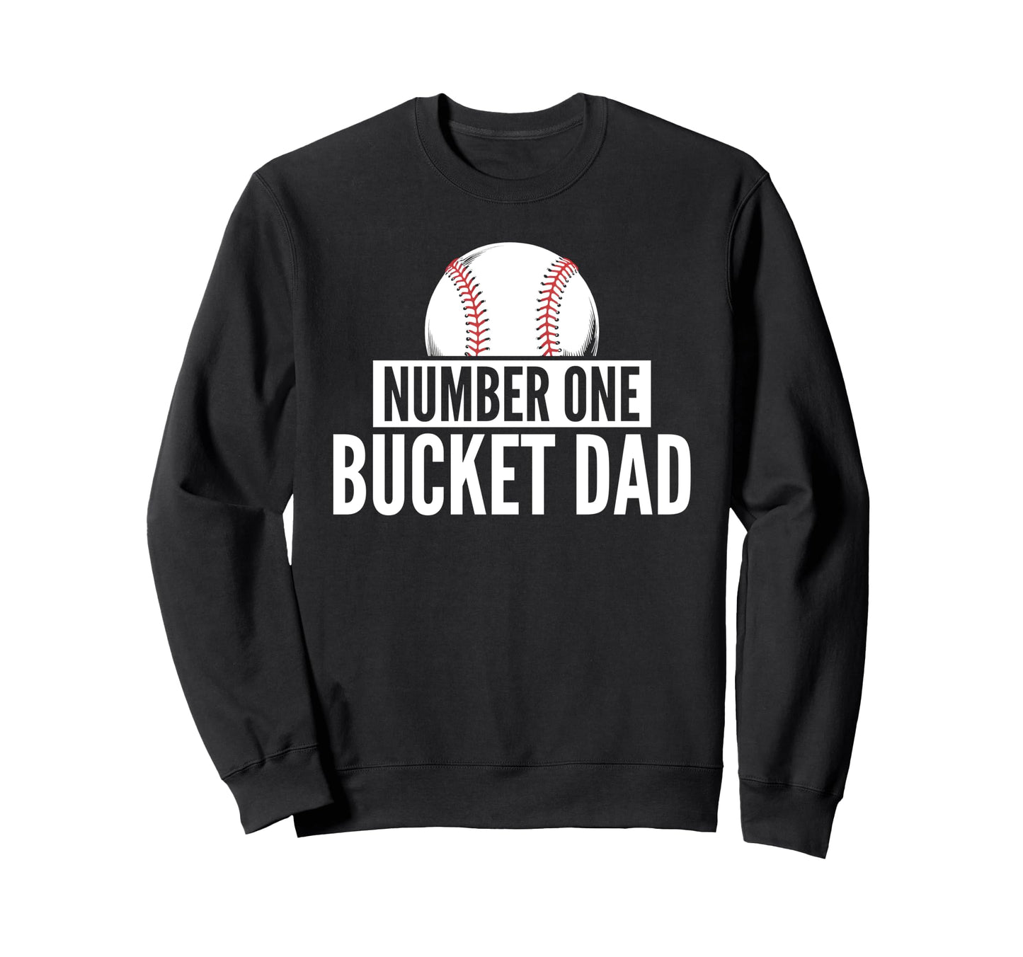 Number One Bucket Dad Baseball Sweatshirt - Minimalist Print Men Women - T-Shirt, Sweatshirt, Hoodie
