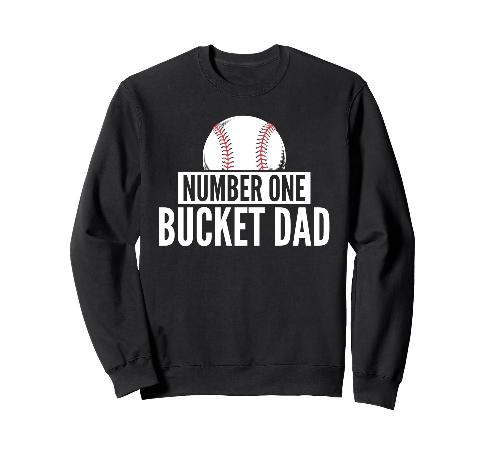 Number One Bucket Dad Baseball Sweatshirt - Minimalist Print Men Women - T-Shirt, Sweatshirt, Hoodie