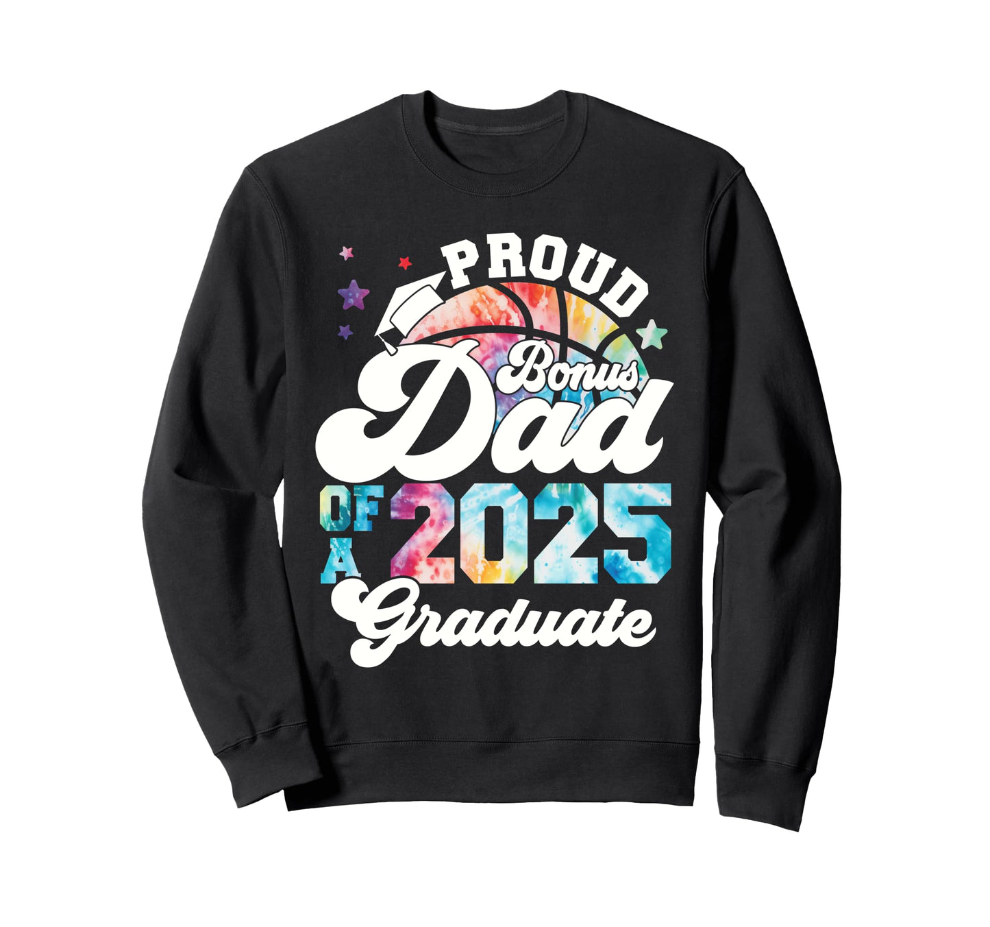 Bonus Dad 2025 Graduate Senior Sweatshirt - Novelty Apparel Unisex - T-Shirt, Sweatshirt, Hoodie