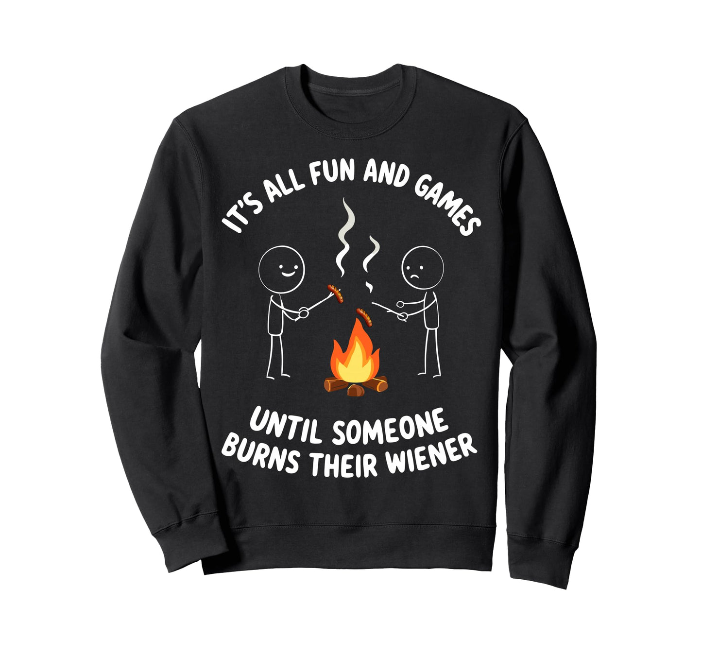 Camping Meme Its All Fun Campfire Sweatshirt - Minimalist Print for Adults - T-Shirt, Sweatshirt, Hoodie