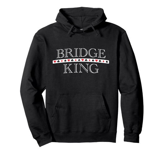 Bridge King Dad Father Husband Grandpa Hoodie - Fun Novelty Design Unisex - T-Shirt, Sweatshirt, Hoodie