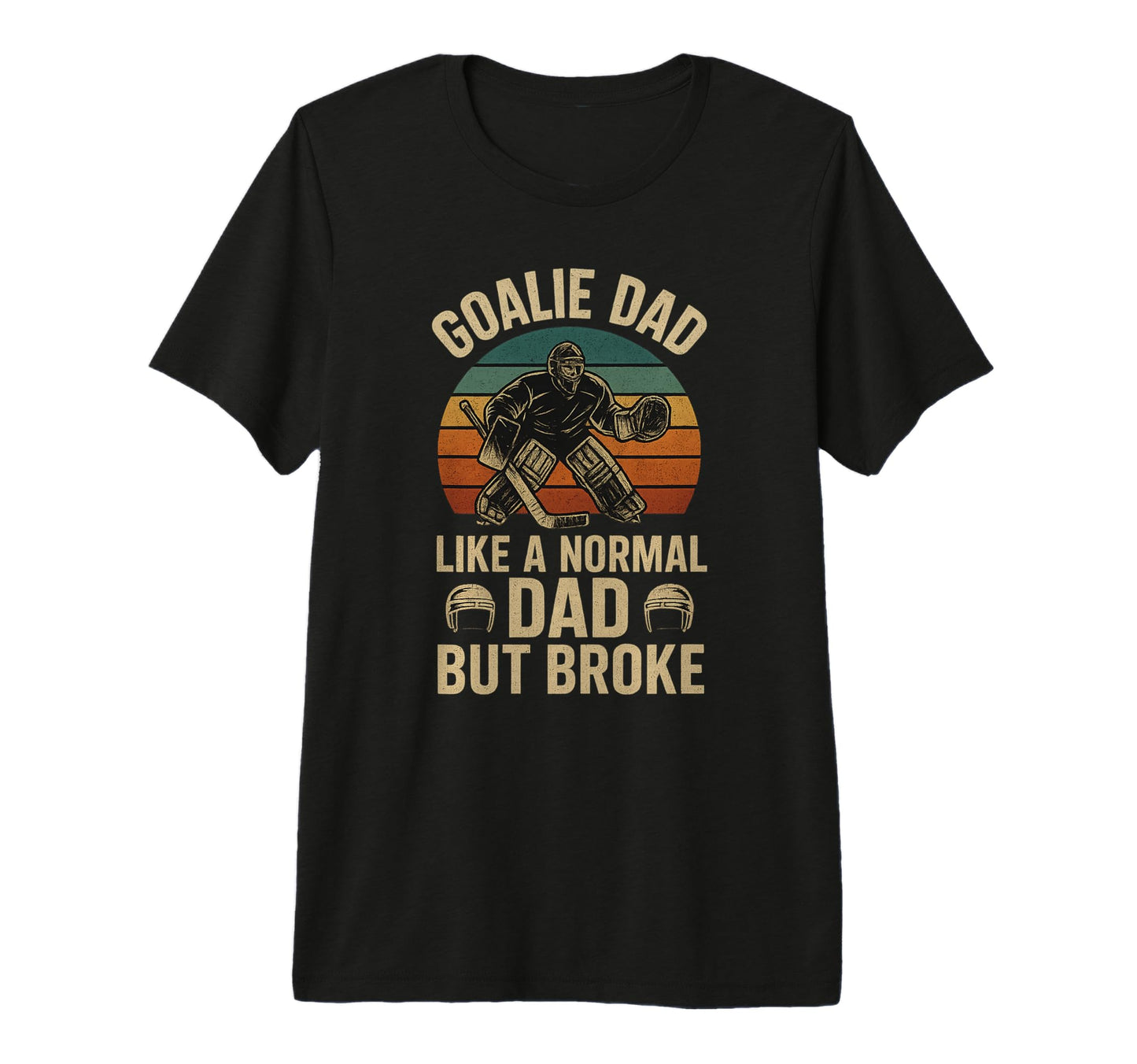 Goalie Dad Funny Hockey Goalie Tri T-Shirt - Minimalist Print Men Women - T-Shirt, Sweatshirt, Hoodie