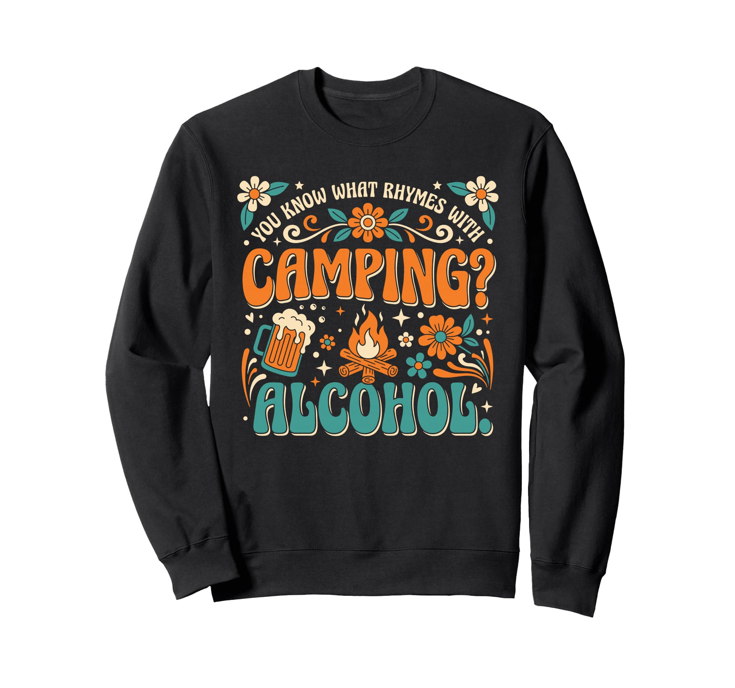 You Know What Rhymes Camping Sweatshirt - Fun Novelty Design Unisex - T-Shirt, Sweatshirt, Hoodie