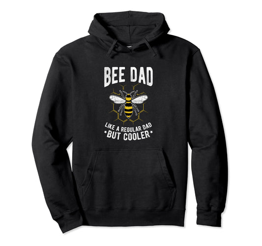 Bee Dad Like Regular Dad But Hoodie - Casual Everyday Wear Men Women - T-Shirt, Sweatshirt, Hoodie