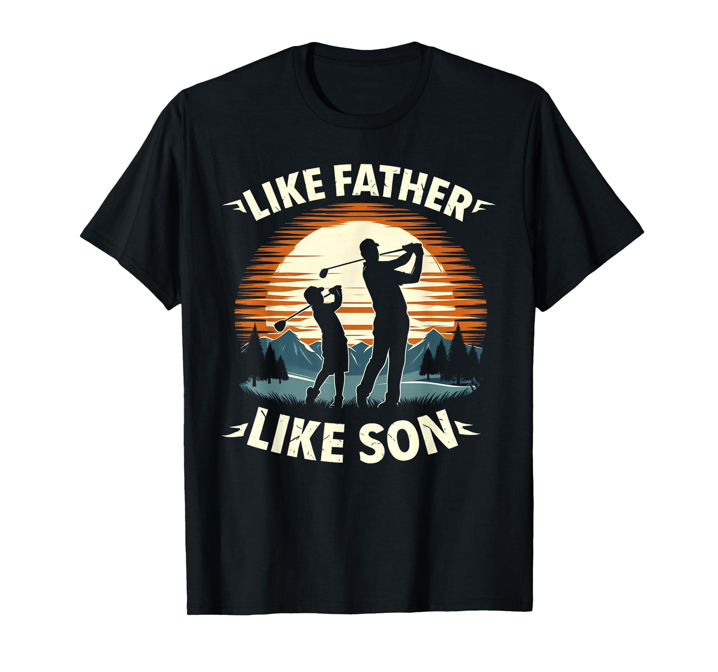 Like Father Like Son Golfing Dad T-Shirt - Streetwear Style Men Women - T-Shirt, Sweatshirt, Hoodie