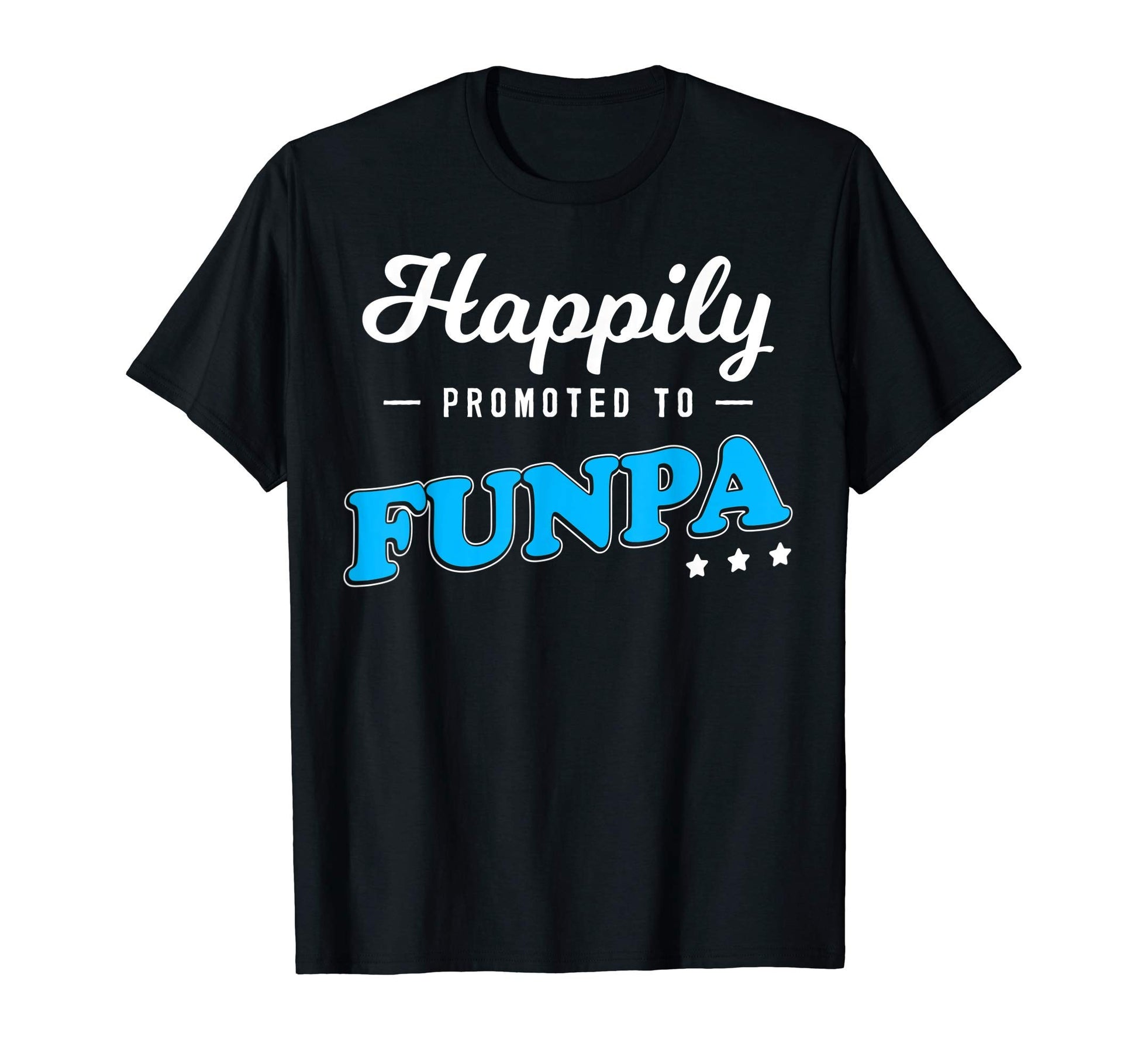 New Grandpa Happily Promoted To Funpa T-Shirt - Casual Everyday Wear Unisex - T-Shirt, Sweatshirt, Hoodie