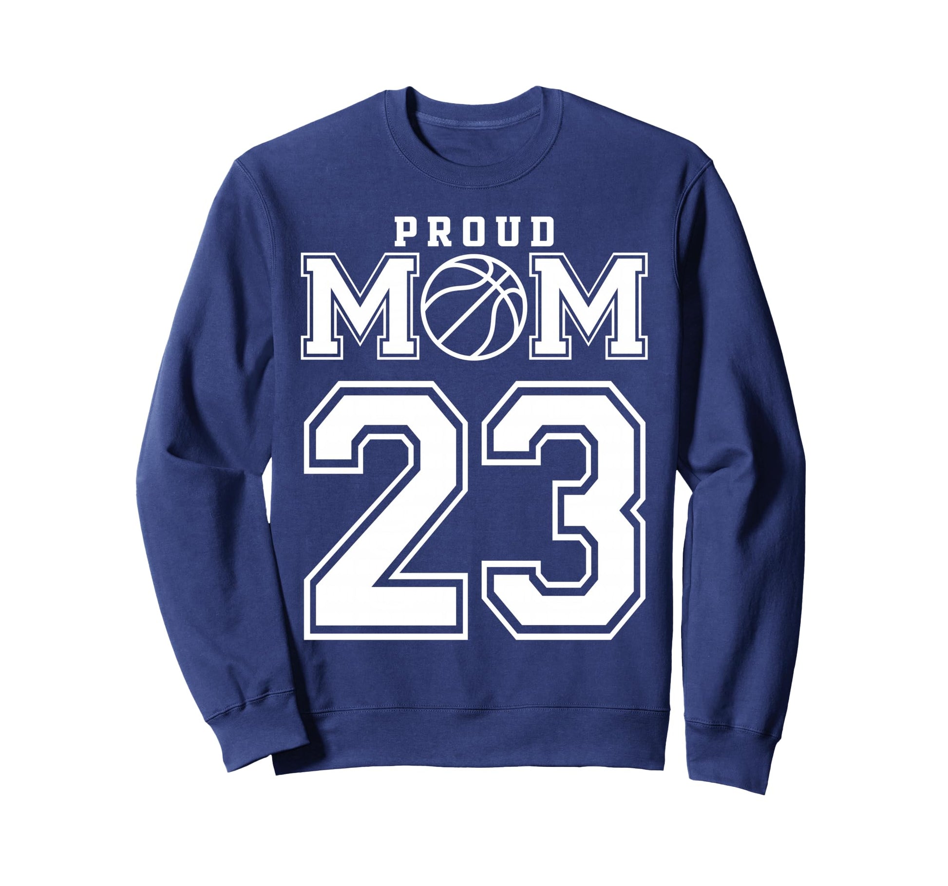 Number 23 Custom Proud Basketball Mom Sweatshirt - Custom Art Print Unisex - T-Shirt, Sweatshirt, Hoodie
